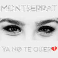 Montserrat - Ya No Te Quiero