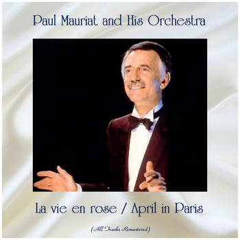 Paul Mauriat And His Orchestra - La vie en rose / April in Paris (All Tracks Remastered)