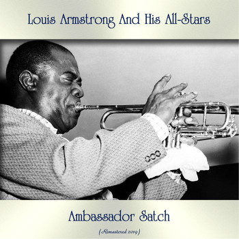 Louis Armstrong And His All-Stars - Ambassador Satch (Remastered 2019)