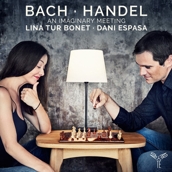 Lina Tur Bonet and Dani Espasa - Bach & Handel: An Imaginary Meeting