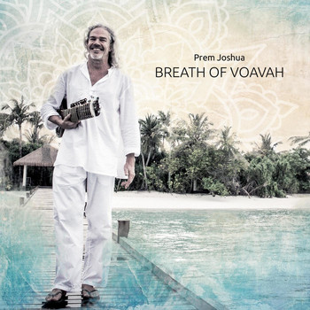 Prem Joshua - Breath of Voavah