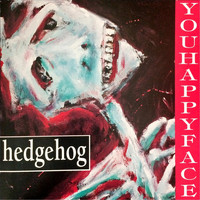 Hedgehog - You Happy Face
