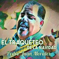Pedro Juan Morales - El Traqueteo De La Navidad