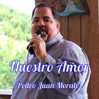Pedro Juan Morales - Nuestro Amor