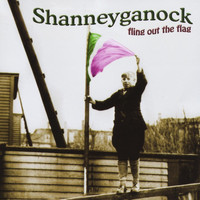 Shanneyganock - Fling Out the Flag