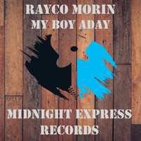 Rayco Morin - My boy aday