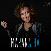 Ana Lúcia - Maranathá
