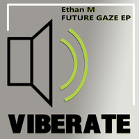 Ethan M - Future Gaze - Ep