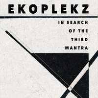 Ekoplekz - In Search of the Third Mantra