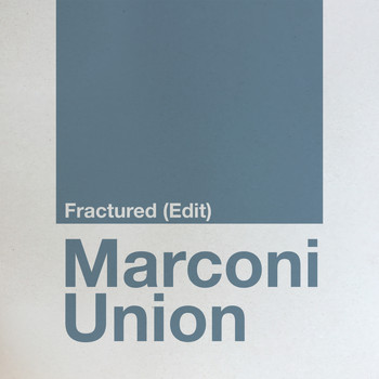 Marconi Union - Fractured (Edit)
