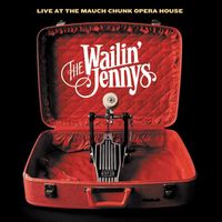 The Wailin' Jennys - Live at the Mauch Chunk Opera House