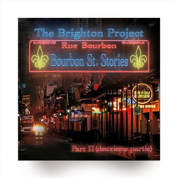 The Brighton Project - Bourbon St. Stories Pt II