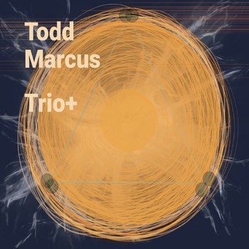 Todd Marcus - Trio+