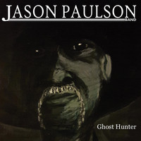 Jason Paulson Band - Ghost Hunter