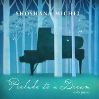 Shoshana Michel - Prelude to a Dream