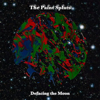 The Paint Splats - Defacing the Moon