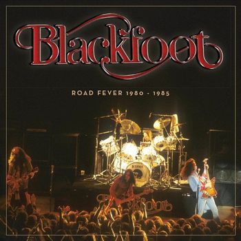 Blackfoot - Blackfoot (Road Fever 1980 - 1985)