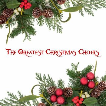 Various Artists - The Greatest Christmas Choirs