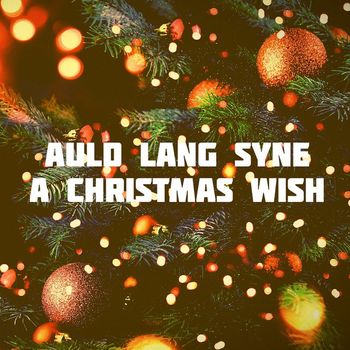 Various Artists - Auld Lang Syne: A Christmas Wish