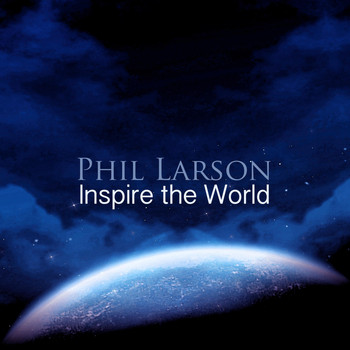 Phil Larson - Inspire the World