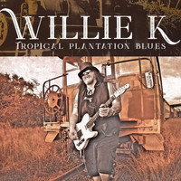 Willie K - Tropical Plantation Blues