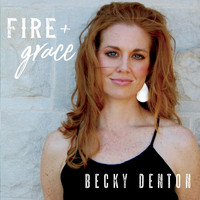 Becky Denton - Fire & Grace