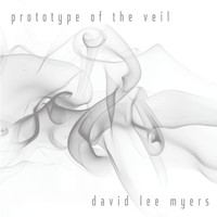 David Lee Myers - Prototype of the Veil