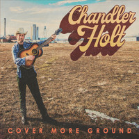 Chandler Holt - Cover More Ground