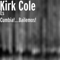 Kirk Cole - Es Cumbia!... Bailemos!