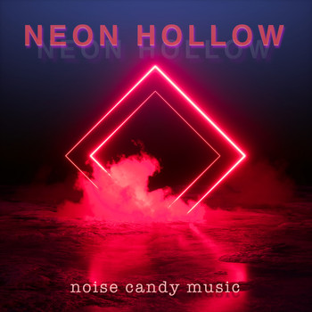 Noise Candy Music - Neon Hollow