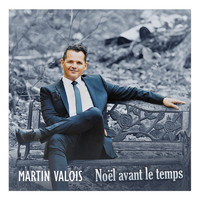 Martin Valois - Noël avant le temps (Single)