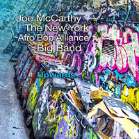 Joe McCarthy & The New York Afro Bop Alliance Big Band - Upwards