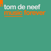 Tom de Neef - Music Forever