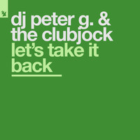 DJ Peter G. & The Clubjock - Let's Take It Back