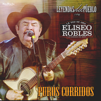 Eliseo Robles - Leyendas del Pueblo Puros Corridos