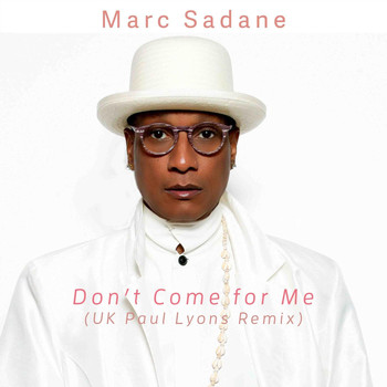 Marc Sadane - Don't Come for Me (UK Paul Lyons Remix)