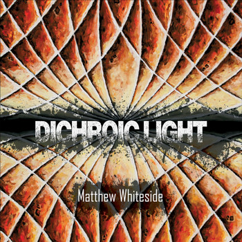 Various Artists & Matthew Whiteside - Matthew Whiteside: Dichroic Light