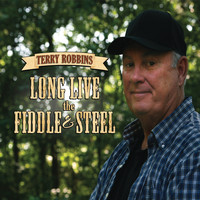 Terry Robbins - Long Live the Fiddle and Steel