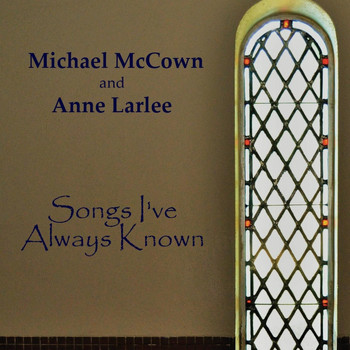 Michael McCown & Anne Larlee - Songs I've Always Known