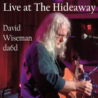 David Wiseman - Da6d - Live at the Hideaway