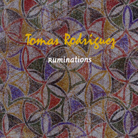 Tomas Rodriguez - Ruminations