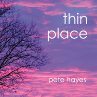 Pete Hayes - Thin Place