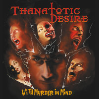 Thanatotic Desire - With Murder in Mind (Explicit)