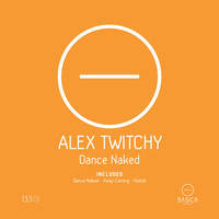 Alex Twitchy - Dance Naked