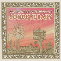 Dave Alvin and Jimmie Dale Gilmore - Goodbye Baby