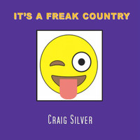 Craig Silver - It's a Freak Country