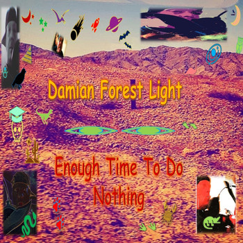 Damian Forest Light - Enough Time to Do Nothing