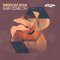 Random Soul - Baby Come On