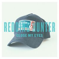 Redding Hunter - Close My Eyes