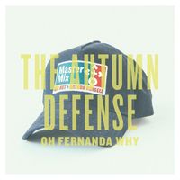 The Autumn Defense - Oh Fernanda Why